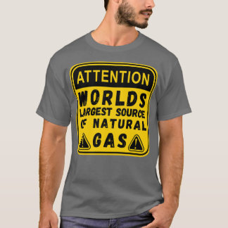 Worlds Largest Source OF Natural Gas Funny Saying T Shirt