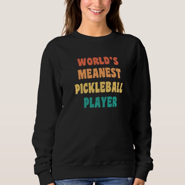 World's Meanest Pickleball Player  Practical Joke T Shirt (Framsida)