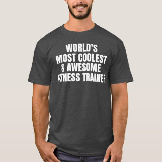 World's most coolest fitness trainer t shirt