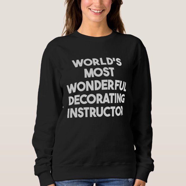 World's Most Wonderful Decorating Instructor T Shirt (Framsida)
