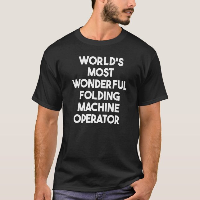 World's Most Wonderful Folding Machine Operator T Shirt (Framsida)