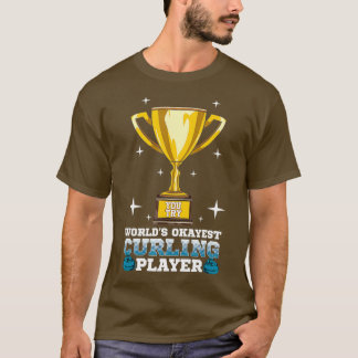 Worlds Okayes Curling Player I Funny Curling T Shirt