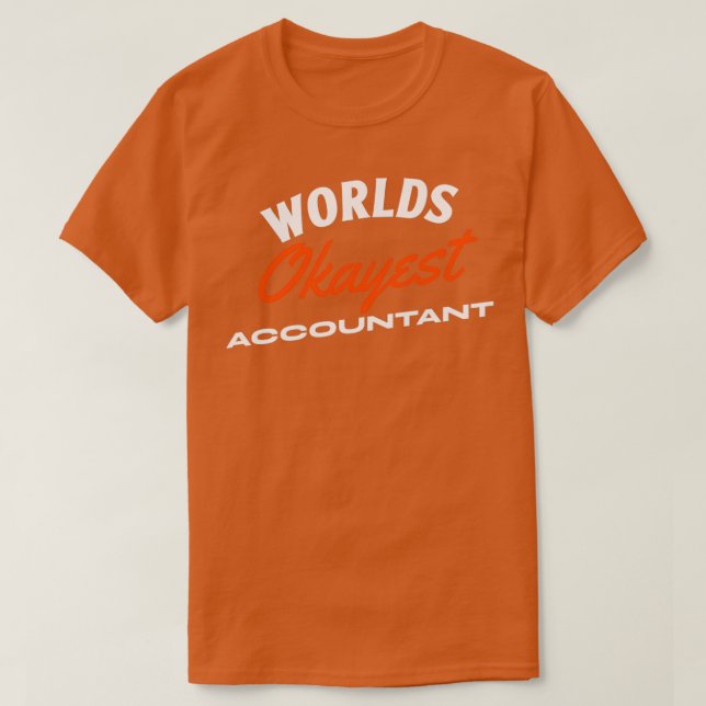 Worlds Okayest Accountant 2 T Shirt (Design framsida)