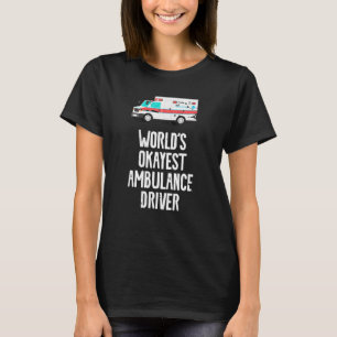 Worlds Okayest Ambulance Driver Retro Emt T Shirt
