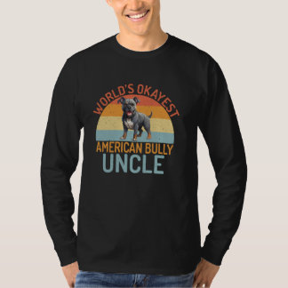 World's okayest American Bully farbror American Bu T Shirt