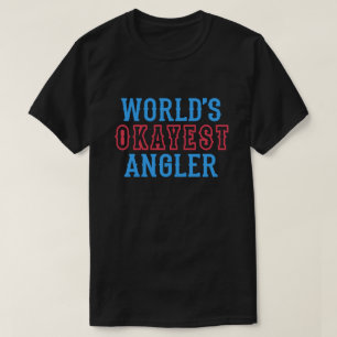 World's Okayest Angler Funny Fishermen T Shirt