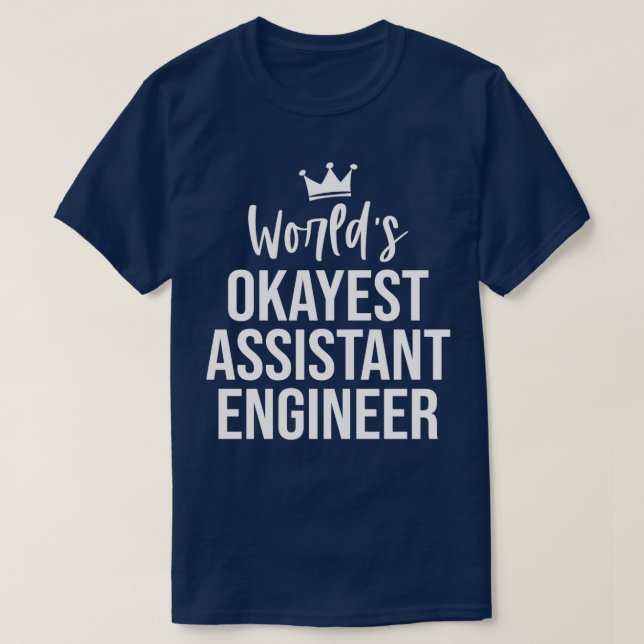 Worlds Okayest Assistant Ingenjör Funny Assistant T Shirt (Design framsida)