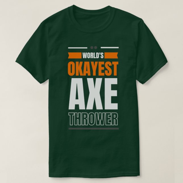 Worlds okayest ax thrower 1 t shirt (Design framsida)