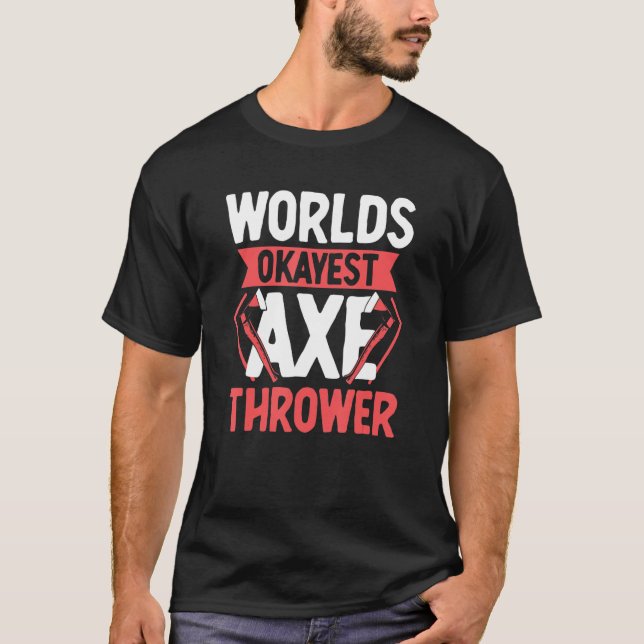 Worlds Okayest Ax Thrower T Shirt (Framsida)