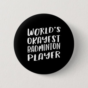 World's Okayest Badminton Player Funny Best Sport Knapp