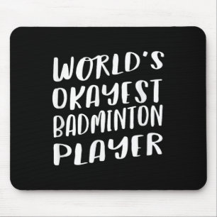 Worlds Okayest Badminton Player Funny Best Sport Musmatta