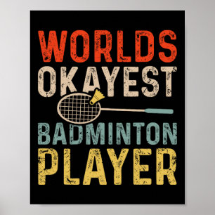 Worlds Okayest Badminton Player Retro Badminton Poster