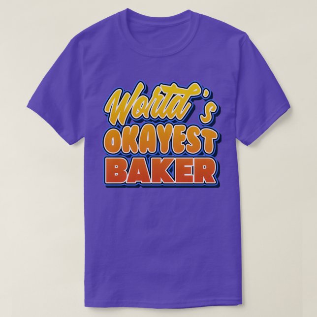 Worlds okayest baker Job pun T Shirt (Design framsida)