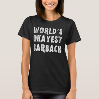 World's Okayest Barback Funny Sarcastic Barback T Shirt