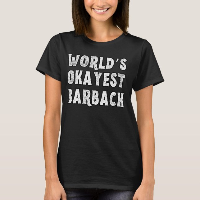 World's Okayest Barback Funny Sarcastic Barback T Shirt (Framsida)