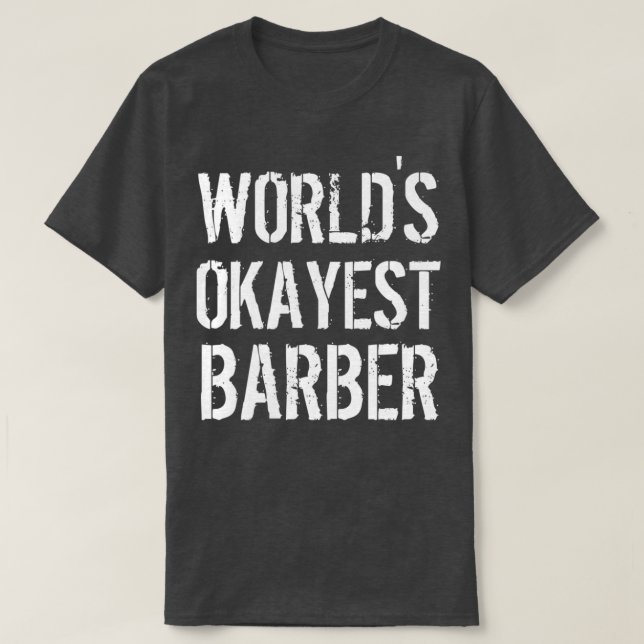 Worlds okayest barber 1 t shirt (Design framsida)