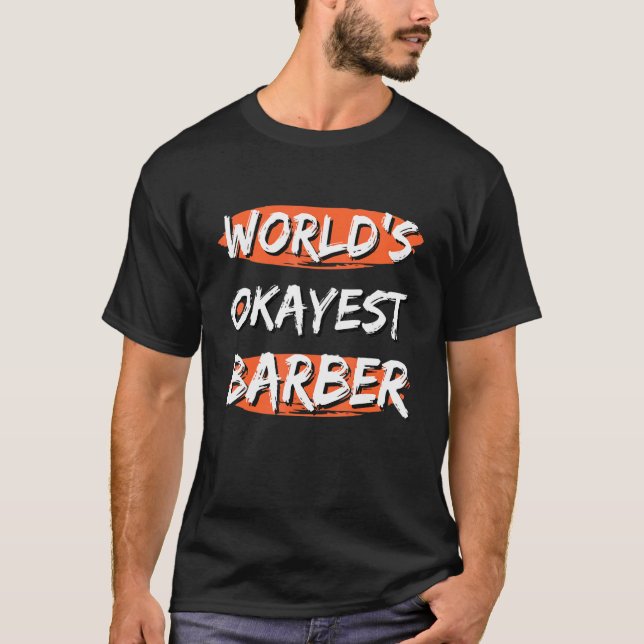 World's Okayest Barber Ord Sarcastic Barber J T Shirt (Framsida)