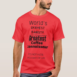 Worlds okayest barista 1 t shirt