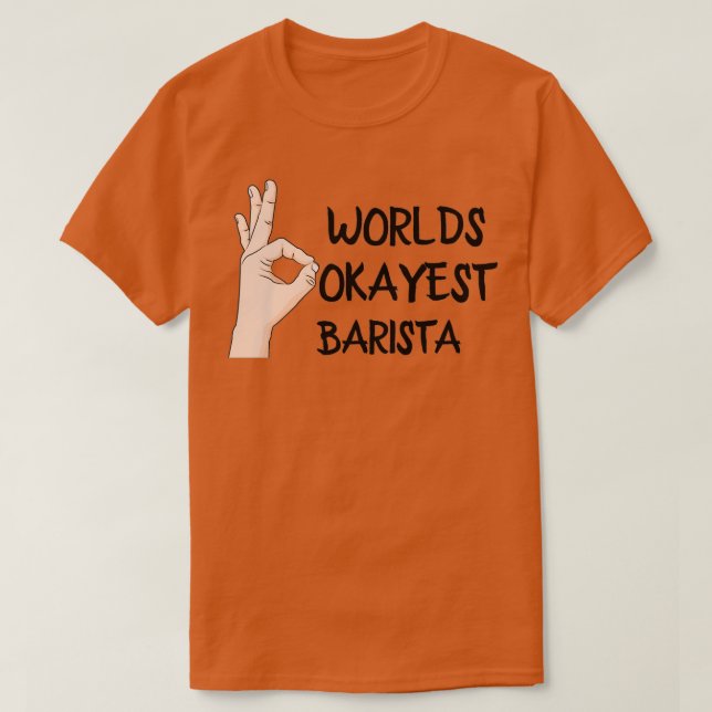 Worlds Okayest Barista 3 T Shirt (Design framsida)