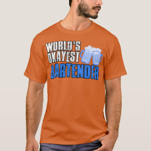 Worlds Okayest Bartender 9 T Shirt