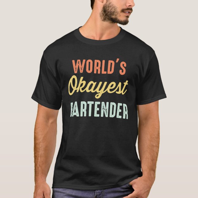 World's Okayest Bartender Funny T Shirt (Framsida)