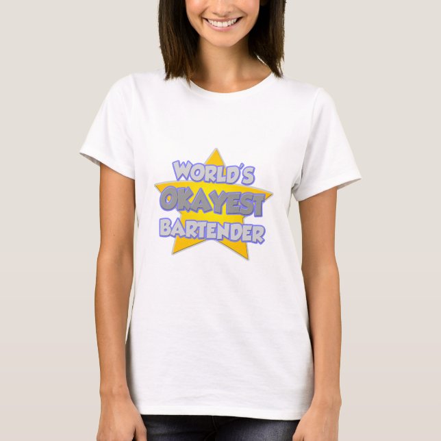 World's Okayest Bartender ... Joke T-shirt (Framsida)