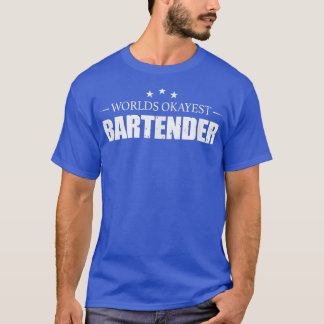 Worlds Okayest Bartender Pub Cocktail Mixer Beer M T Shirt