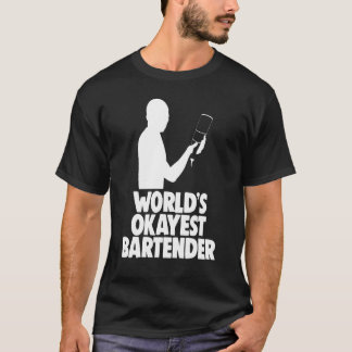 Worlds Okayest Bartender Pub Worker Tee Bartender