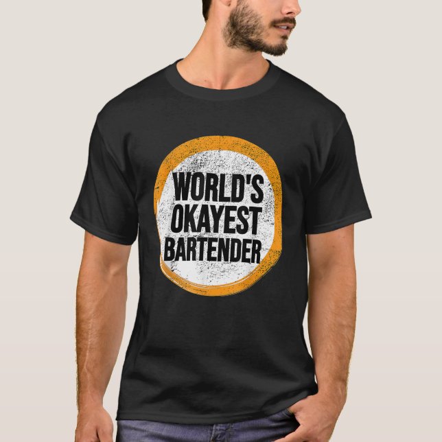 Worlds Okayest BARTENDER T Shirt (Framsida)