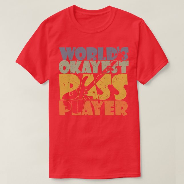 WORLDS OKAYEST BASS PLAYER Lustig basrestgåva T Shirt (Design framsida)