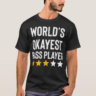 Worlds Okayest Bass Player Music Funny Bass Guitar T Shirt