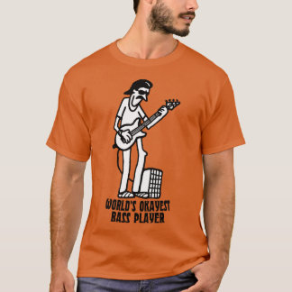 Worlds Okayest Bass Player T Shirt