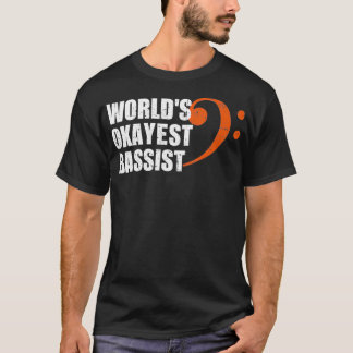 World's Okayest Bassistance  T Shirt