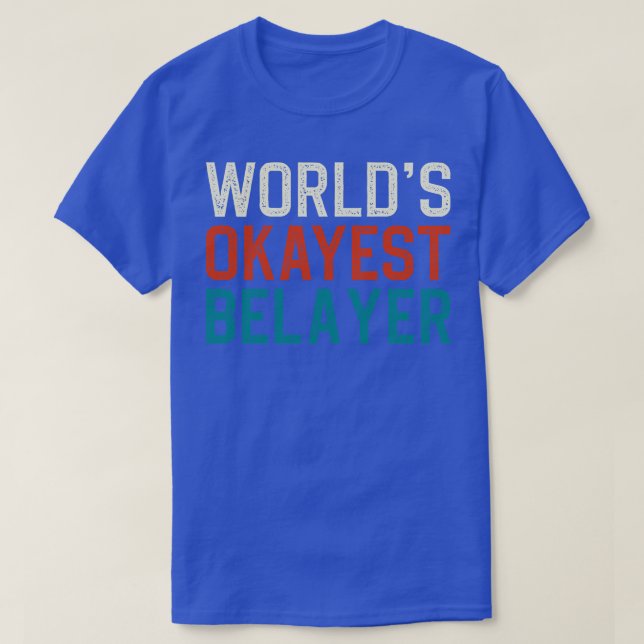 Worlds Okayest Belayer T Shirt (Design framsida)