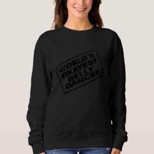 World's Okayest Belly Dancer Funny Sarcastic Humor T Shirt