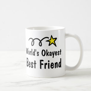 World's Okayest Best Friend Coffee Mugg Gift