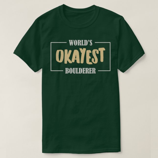 Worlds Okayest Boulderer T Shirt (Design framsida)