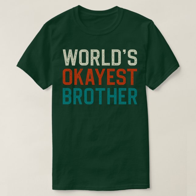 Worlds okayest-bror t shirt (Design framsida)