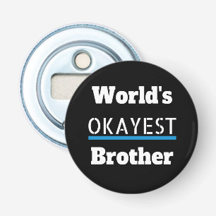Worlds Okayest Brother Funny Flasköppnare