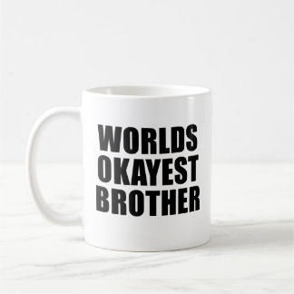 Worlds Okayest Brother Mugg