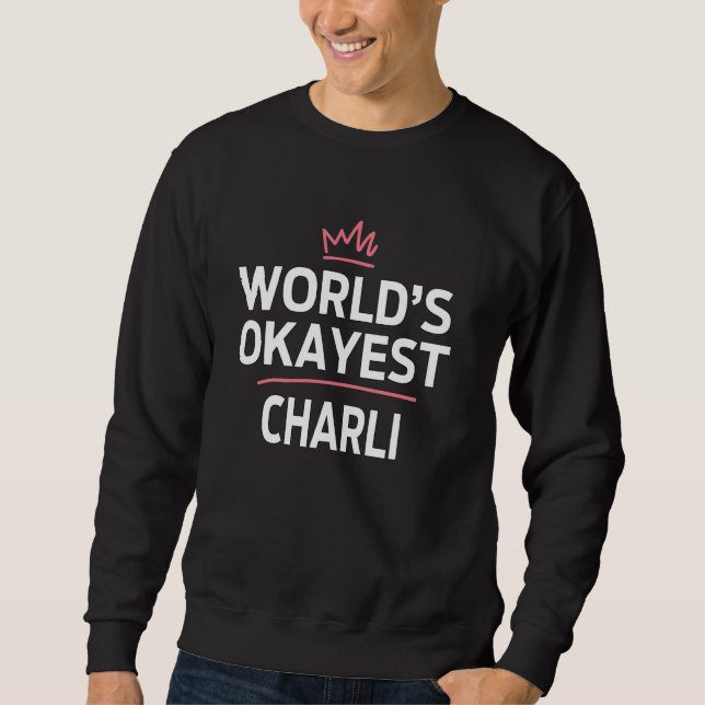 World's Okayest CHARLI Funny Personlig Anpassnings Lång Ärmad Tröja (Framsida)
