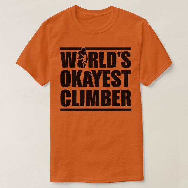 WORLDS OKAYEST CLIMBER 1 T SHIRT (Design framsida)