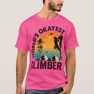 World'S Okayest Climber Climbing Mountain Boulder  T Shirt