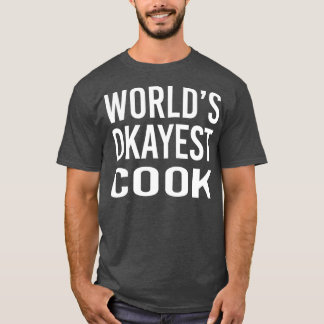 Worlds Okayest Cook Funny Best Chef Gift T Shirt