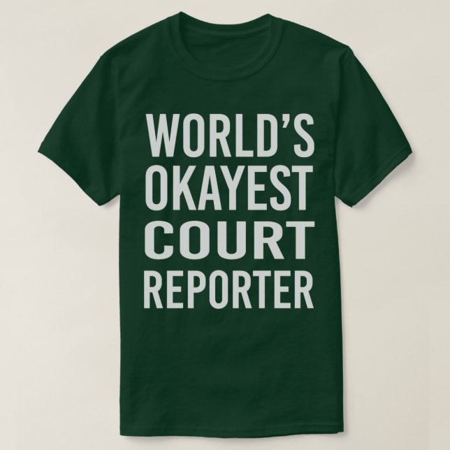 Worlds Okayest Court Reporter T Shirt (Design framsida)