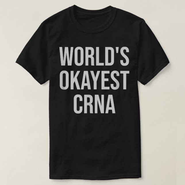 World's Okayest CRNA Nurse Gift  T Shirt (Design framsida)