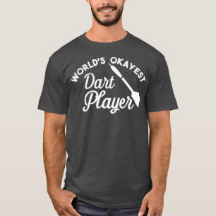 Worlds Okayest Dart Player - Funny Dart Players T Shirt