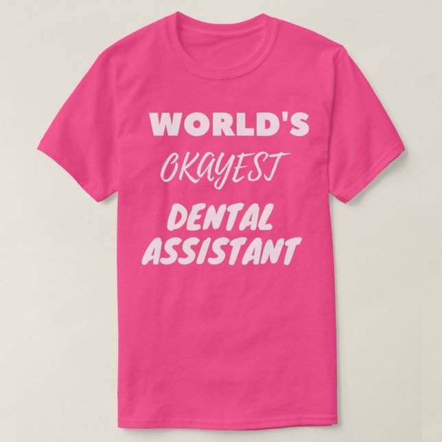 Worlds Okayest Dental Assistant 1 T Shirt (Design framsida)