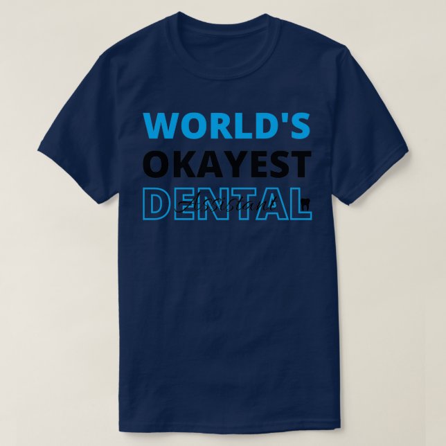 Worlds Okayest Dental Assistants citerar Ludny T Shirt (Design framsida)