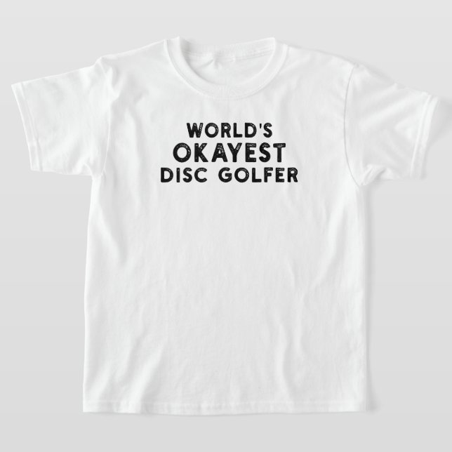 World's Okayest Disk Golfer Disk Golf T Shirt (Laydown)